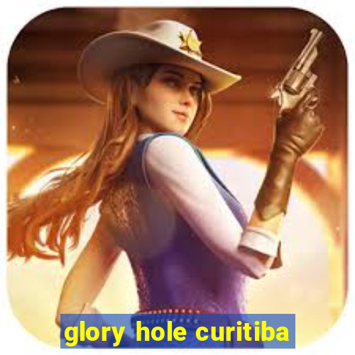 glory hole curitiba